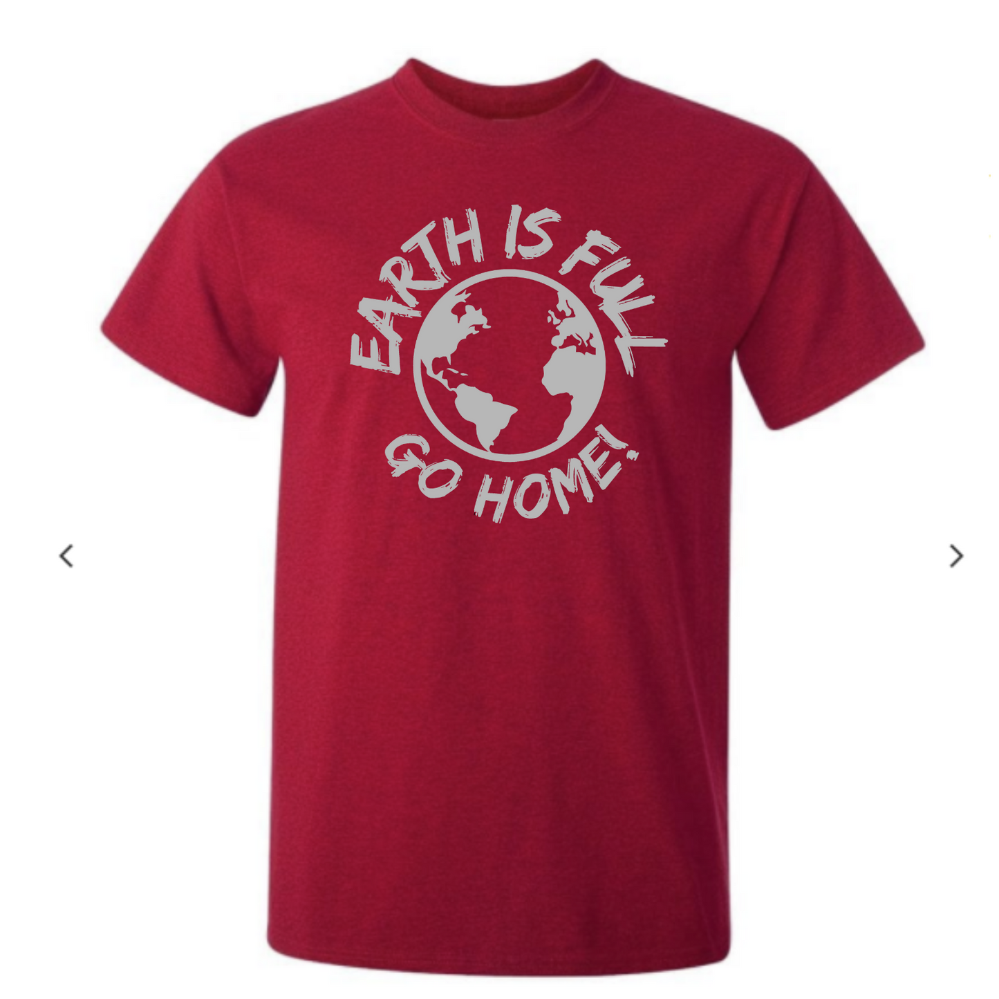 Earth is Full Go Home! T-Shirt - Mister Snarky's